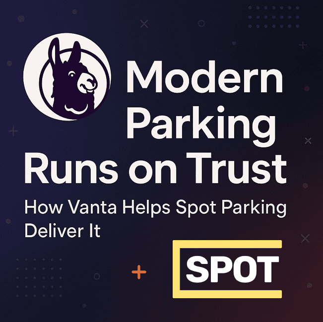 Modern Parking Runs on Trust: How Vanta Helps Spot Parking Deliver It